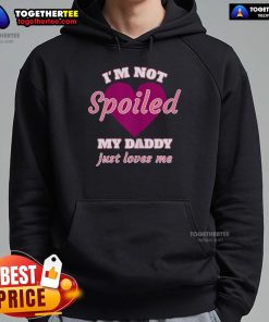 Child wearing 'Nice I'm Not Spoiled, My Daddy Just Loves Me' hoodie, showcasing a fun and playful design.