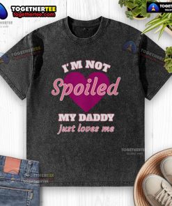 Cute 'I'm Not Spoiled, My Daddy Just Loves Me' washed t-shirt for kids, perfect for casual wear and gifts.