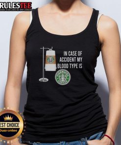 Alt Text: Funny tank top saying 'In case of accident, my blood type is Starbucks coffee' perfect for coffee lovers.