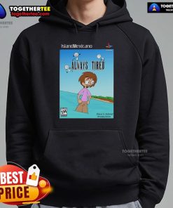 Cozy Nice Island Mexicano Always Tired Hoodie displayed on a rustic background, perfect for casual wear and relaxation.