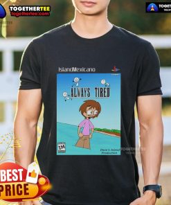 Nice Island Mexicano Always Tired T-Shirt featuring a vibrant design, perfect for relaxed beach vibes and casual wear.