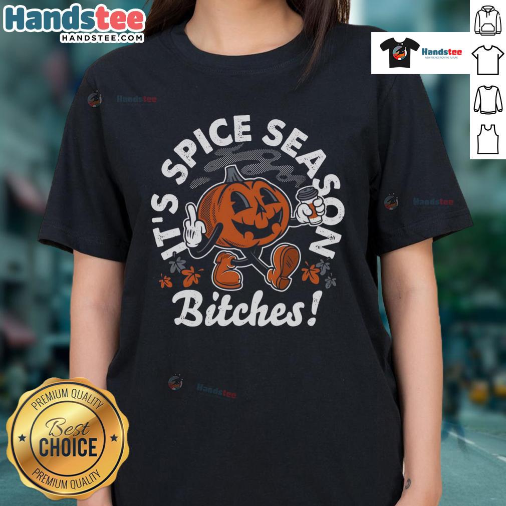 Nice It'S Spice Season Bitches Ladies Tee Nice It's Spice Season Bitches Ladies Tee featuring a vibrant graphic design perfect for fall fashion.
