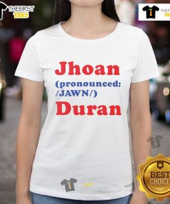 Stylish Nice Jhoan Jawn Duran ladies tee featuring vibrant colors and a comfortable fit for everyday wear.