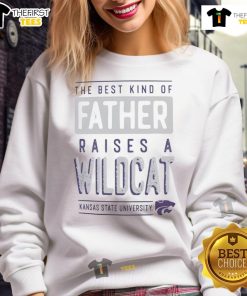 K-State Wildcats sweatshirt with 'The Best Kind of Father Raises a Wildcats' text, perfect for proud Wildcats fans.