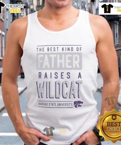 Nice K-State Wildcats tank top featuring 'The Best Kind of Father Raises a Wildcats' design for proud Kansas State fans.