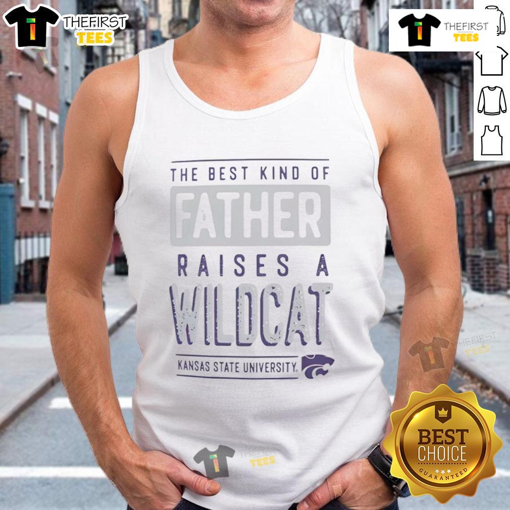 Nice K State Wildcats The Best Kind Of Father Raises A Wildcats Tank Top Nice K-State Wildcats tank top featuring 'The Best Kind of Father Raises a Wildcats' design for proud Kansas State fans.