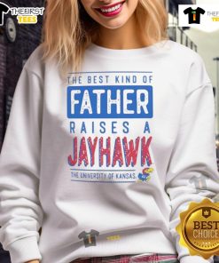 Nice Kansas Jayhawks sweatshirt with 'The Best Kind of Father Raises a Jayhawk' text, perfect for KU fans and dads.