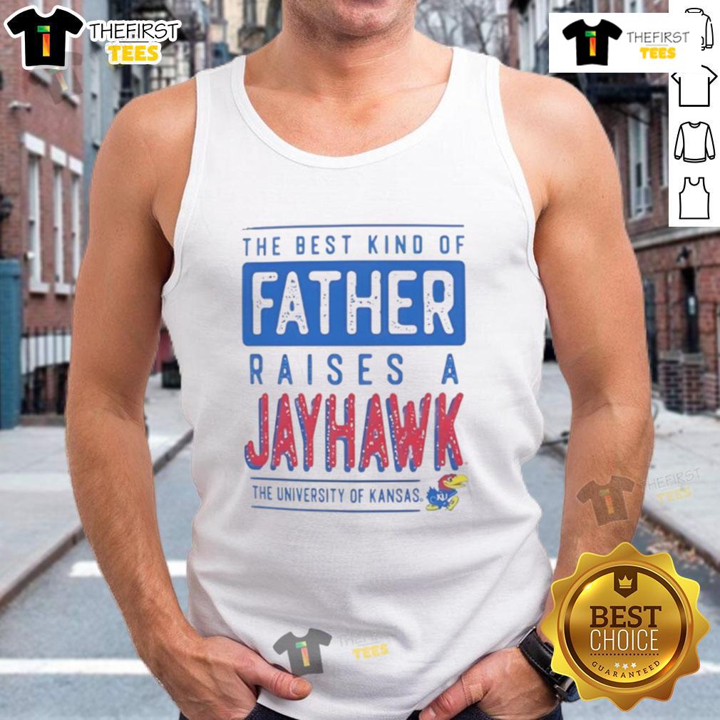 Nice Kansas Jayhawks The Best Kind Of Father Raises A Jayhawk Tank Top Nice Kansas Jayhawks tank top with 'The Best Kind of Father Raises a Jayhawk' design, perfect for fans and dads.