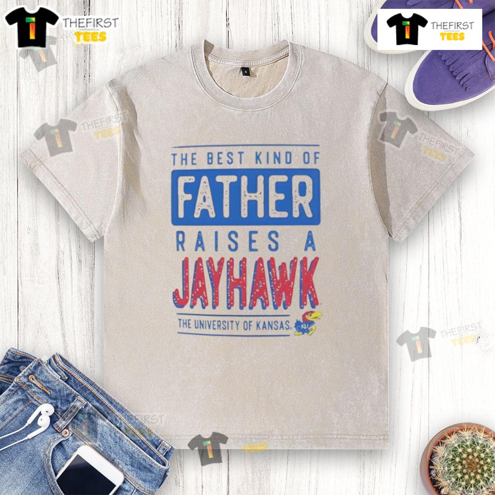 Nice Kansas Jayhawks The Best Kind Of Father Raises A Jayhawk Washed T Shirt Nice Kansas Jayhawks washed t-shirt featuring 'The Best Kind of Father Raises a Jayhawk' slogan, perfect for fans.