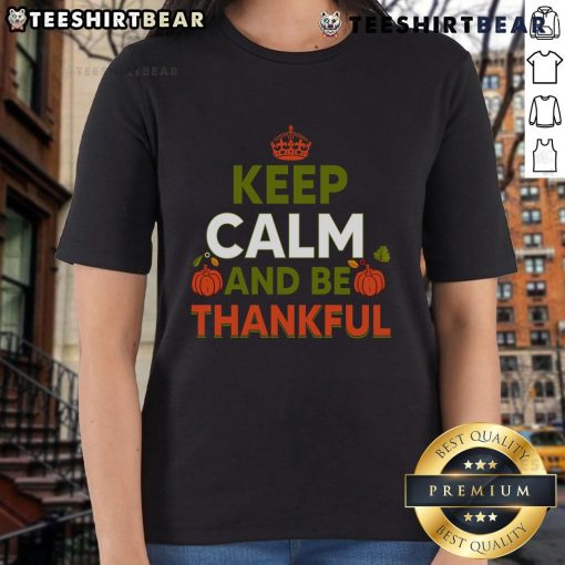 Thanksgiving ladies tee featuring 'Keep Calm and Be Thankful' design, perfect for holiday celebrations.