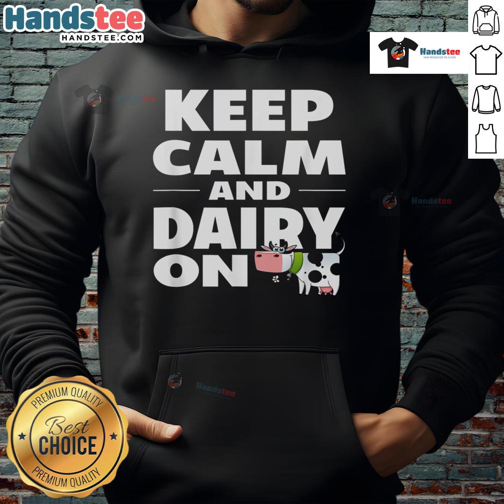 Nice Keep Calm And Dairy On Cow Hoodie Alt Text: Cute cow hoodie with 'Keep Calm and Dairy On' slogan, perfect for dairy lovers and cozy fashion enthusiasts.