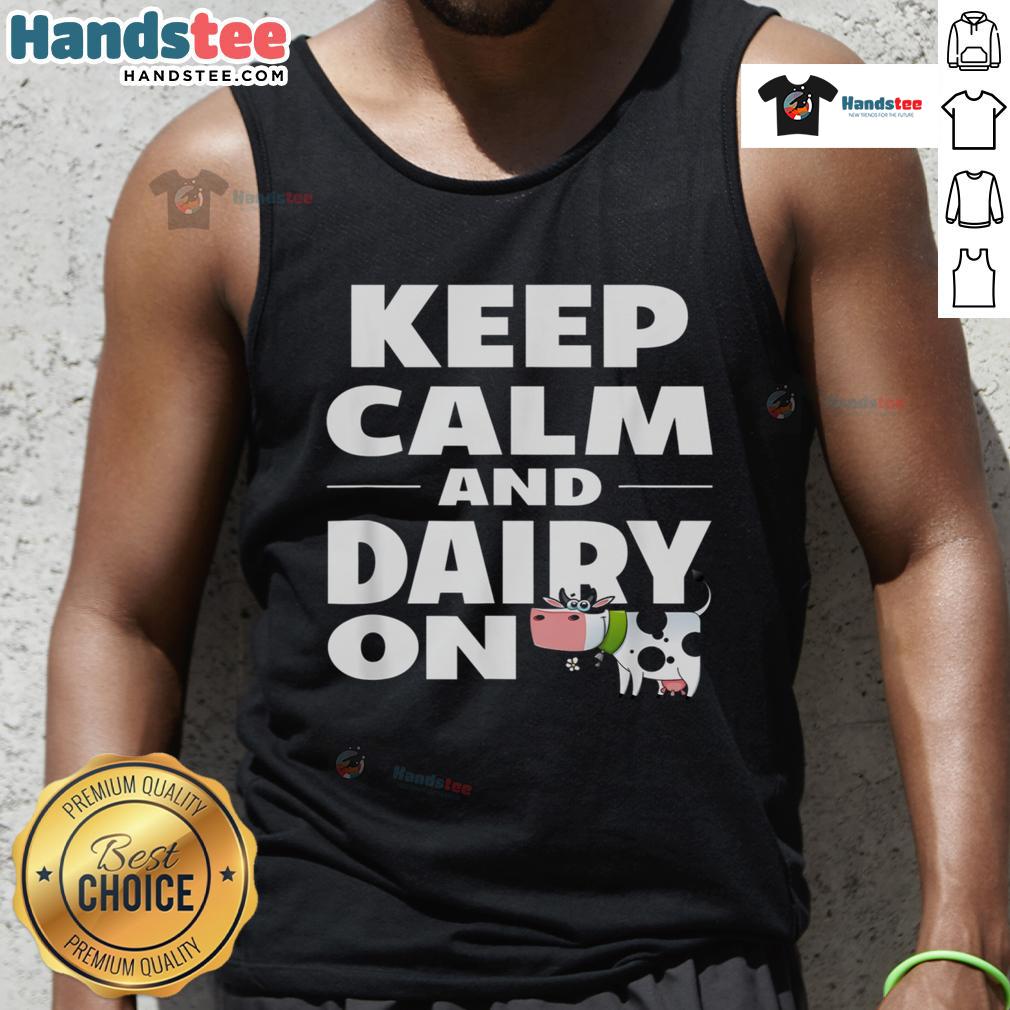 Nice Keep Calm And Dairy On Cow Tank Top Stylish 'Keep Calm And Dairy On' cow tank top for dairy lovers, perfect for casual outings and farm-themed events.