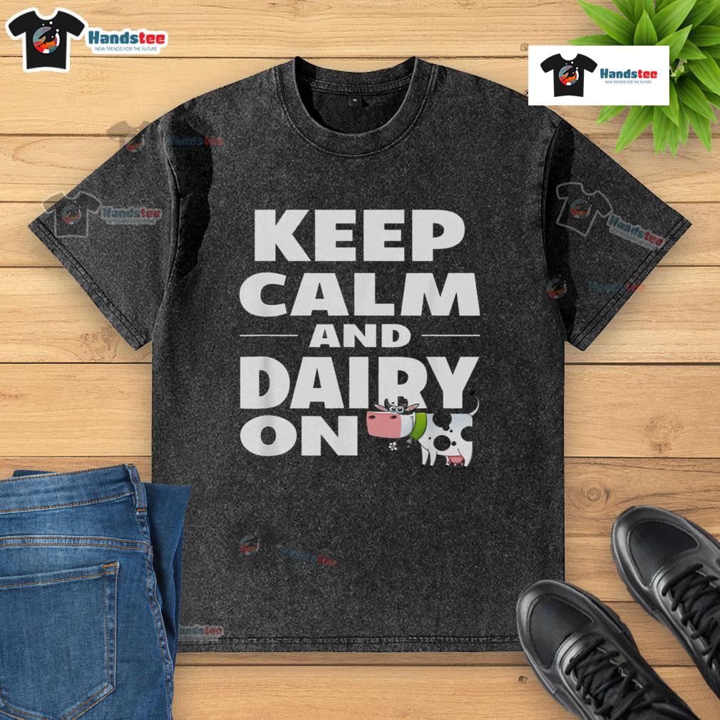Nice Keep Calm And Dairy On Cow Washed T Shirt Keep Calm And Dairy On cow-themed t-shirt featuring a playful design perfect for dairy lovers and casual wear.