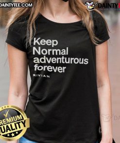 Rivian Ladies Tee featuring 'Nice Keep Normal Adventurous Forever' design, perfect for outdoor enthusiasts and eco-conscious fashion.
