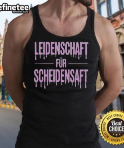 Nice Leidenschaft fr Schiedensaft Tank Top featuring a vibrant design, perfect for casual wear and expressing your passion.