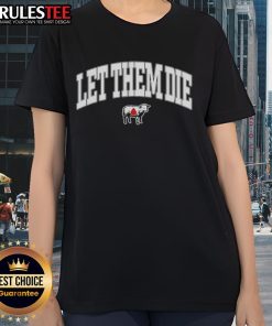 Nice Let Them Die Lamb Ladies Tee featuring a stylish graphic design for women, perfect for casual outfits.