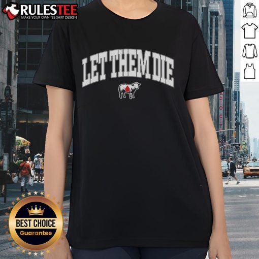 Nice Let Them Die Lamb Ladies Tee featuring a stylish graphic design for women, perfect for casual outfits.