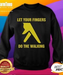 Cozy 'Let Your Fingers Do The Walking' sweatshirt in soft fabric, perfect for casual wear and stylish comfort.