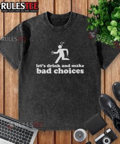 Funny drunk stickman holding beer and scissors on a washed T-shirt with 'Let's Drink and Make Bad Choices' slogan.