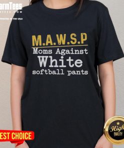 Nice Mawsp Moms Against White Softball Pants Ladies Tee featuring a stylish design for softball moms.