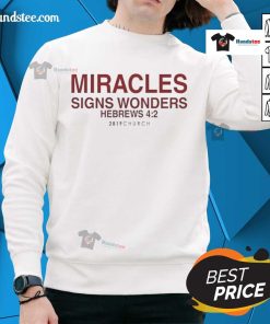 Nice Miracles Signs Wonders sweatshirt featuring inspirational Hebrews quote, perfect for faith and comfort.