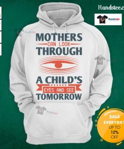 Cozy hoodie with the phrase 'Nice mothers can look through a child's eyes and see tomorrow' in vibrant colors.