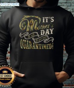 Alt Text: Cozy hoodie with 'It's Mother's Day, all I got was quarantined' text, featuring a vibrant sunflower design for Mother's Day.