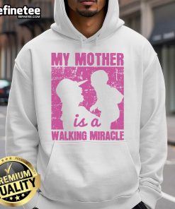 Nice My Mother Is A Walking Miracle Hoodie featuring a stylish design for proud moms, perfect for casual wear.