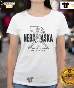 Nice Nebraska The Michael Jordan of States ladies tee showcasing a stylish design for proud Nebraska fans.