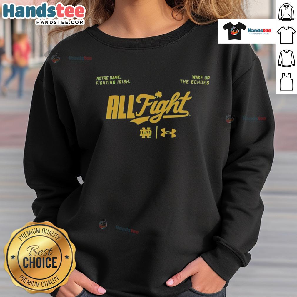 Nice Notre Dame Fighting Irish All Fight Wake Up The Echoes Sweatshirt Alt Text: Notre Dame Fighting Irish 'Wake Up The Echoes' sweatshirt in navy, showcasing team spirit and style for fans.