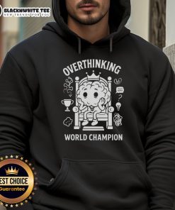 Nice Overthinking World Champion Hoodie featuring a stylish design, perfect for casual wear and showcasing your unique style.