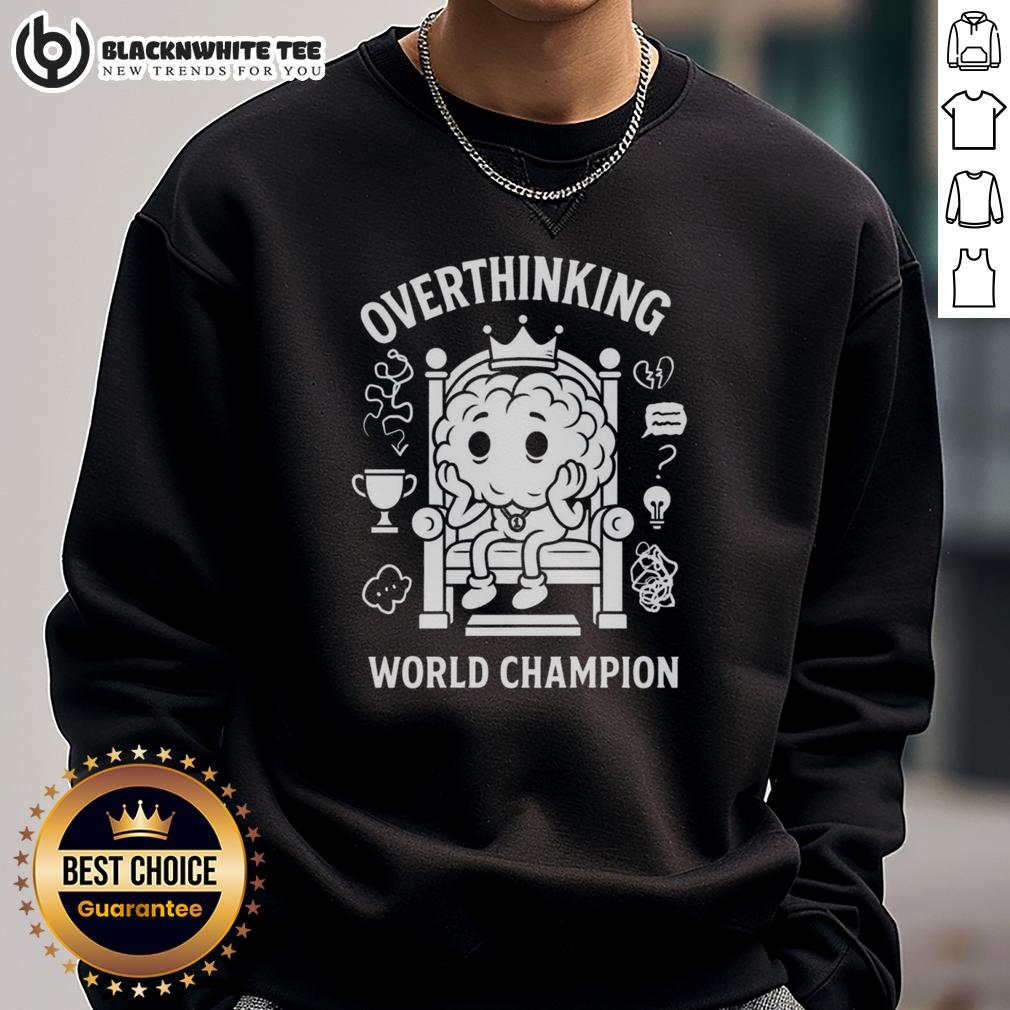 Nice Overthinking World Champion Sweatshirt Nice Overthinking World Champion Sweatshirt featuring a stylish design, perfect for casual wear and overthinking enthusiasts.