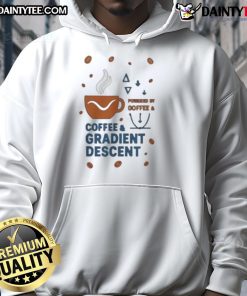 Nice Powered By Coffee And Gradient Descent Hoodie featuring a stylish design for tech enthusiasts and coffee lovers.