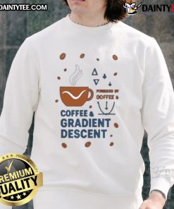 Nice Powered By Coffee And Gradient Descent Sweatshirt featuring a stylish design for coffee and tech enthusiasts.
