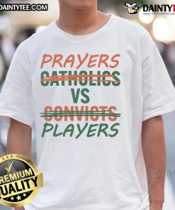 Nice Prayers Vs Players T-Shirt features a bold design contrasting faith and sports, perfect for Catholics and fans alike.