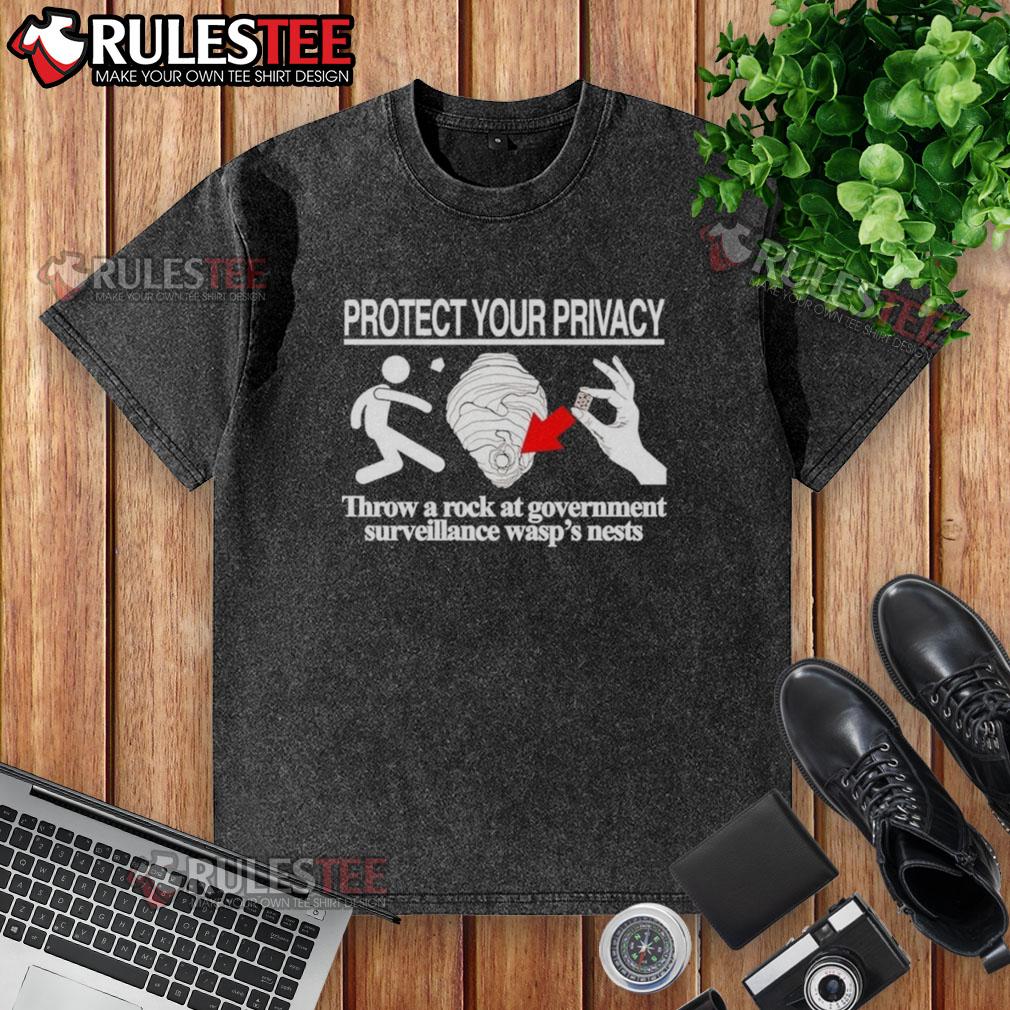 Nice Protect Your Privacy Throw A Rock At Government Washed T Shirt Nice Protect Your Privacy Throw A Rock At Government T-Shirt featuring bold graphic and humorous design for privacy advocates.