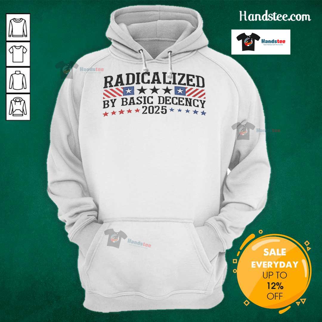 Nice Radicalized By Basic Decency 2025 Stars Hoodie