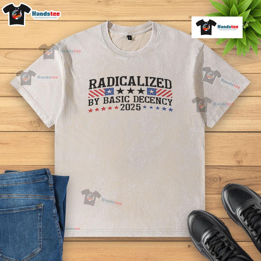 Nice Radicalized By Basic Decency 2025 Stars Washed T Shirt