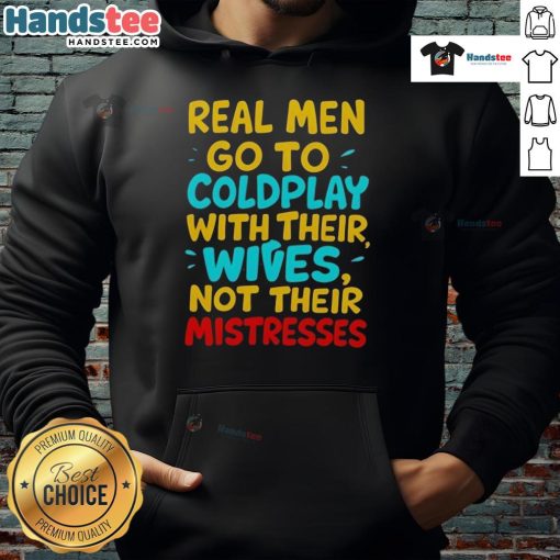 Nice Real Men Go To Coldplay With Their Wives Hoodie, featuring stylish design and comfortable fit for concerts.