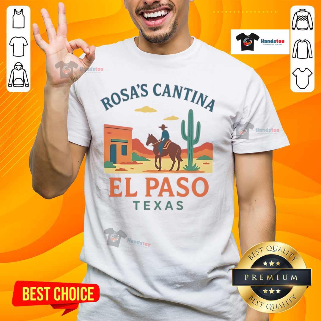 Nice Rosa'S Cantina El Paso Texas T Shirt Nice Rosa's Cantina El Paso Texas T-Shirt featuring vibrant design and iconic branding from the famous cantina.
