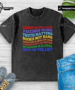 Nice Science Save Lives Vaccines Work Truth Matters washed t-shirt promoting science and education over censorship.