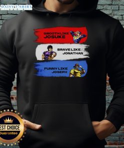 Stylish hoodie featuring 'Nice Smooth Like Josuke, Brave Like Jonathan, and Like Joseph' design for anime fans.