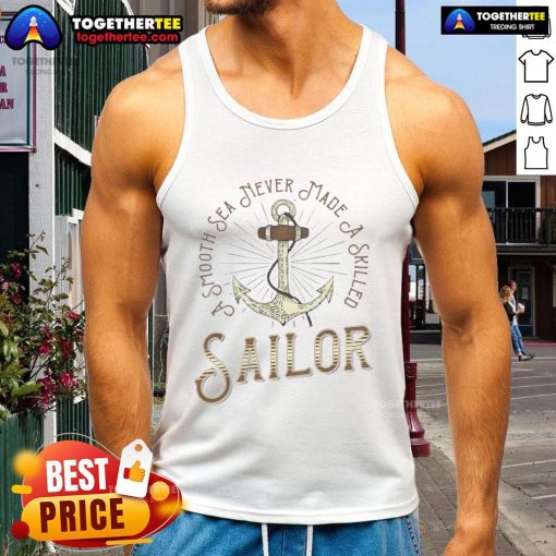 Nice smooth sea never made a skilled sailor tank top featuring a motivational sailing quote and a stylish design.