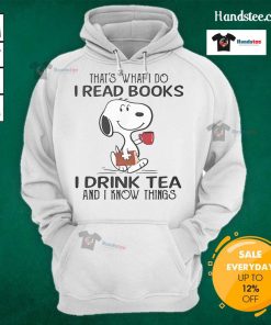 Alt Text: Snoopy hoodie featuring the quote 'That's what I do: I read books, I drink tea, and I know things'.