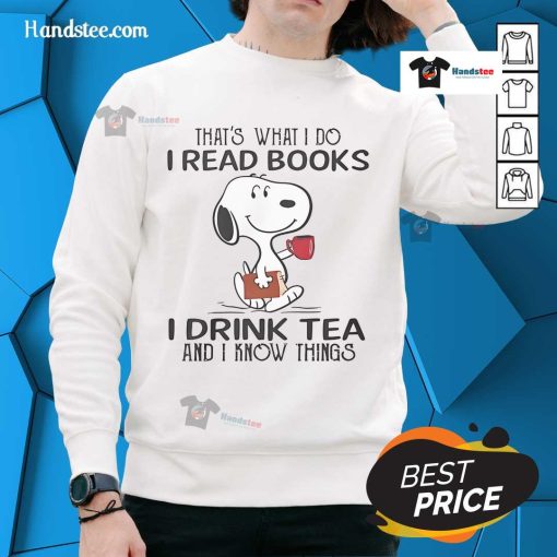 Alt Text: Cozy Nice Snoopy sweatshirt featuring the quote 'I read books, I drink tea, and I know things' in stylish design.