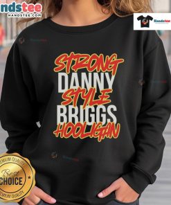 Nice Strong Danny Style Briggs Hooligan Sweatshirt in black, showcasing a stylish design and comfortable fit.