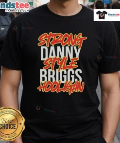Nice Strong Danny Style Briggs Hooligan T-Shirt featuring a bold design for fans of streetwear and hooligan culture.