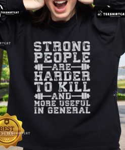 Nice strong people are harder to kill and more useful in general sweatshirt, showcasing a motivational design in a cozy fit.
