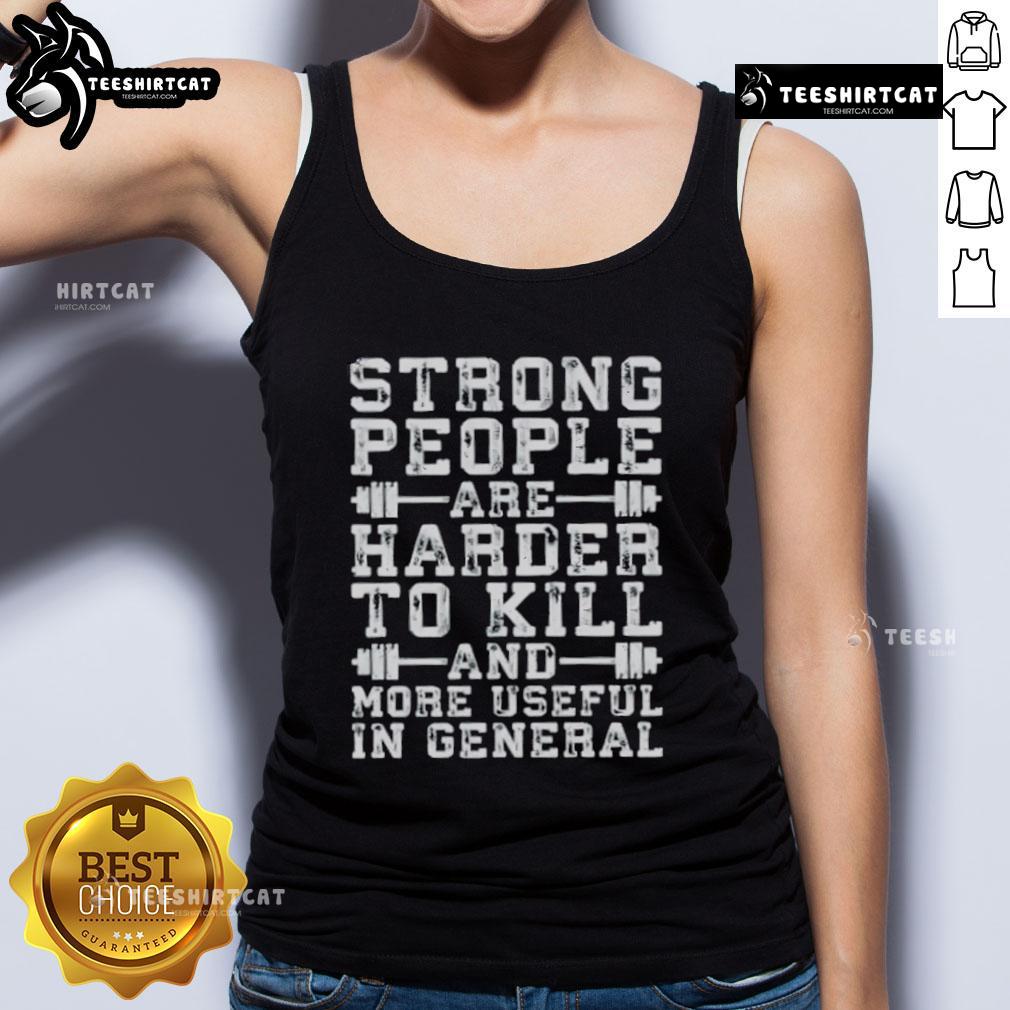 Nice Strong People Are Harder To Kill And More Useful In General Tank Top Strong people wearing a tank top that says 'Nice Strong People Are Harder to Kill and More Useful' in a vibrant design.