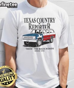 Nice Texas Country Reporter Takin' The Back Roads Since 1972 T-shirt featuring an American flag design.